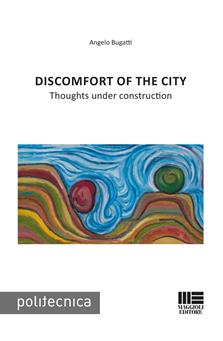 Discomfort of the city - Angelo Bugatti - Libro Maggioli Editore 2017, Politecnica | Libraccio.it