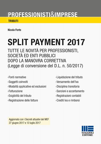 Split payment 2017 - Nicola Forte - Libro Maggioli Editore 2017, Professionisti & Imprese | Libraccio.it