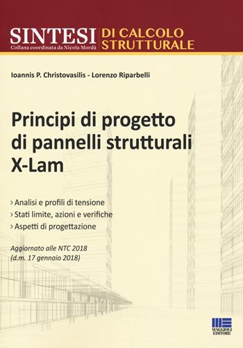 Principi di progetto di pannelli strutturali X-LAM - Ioannis P. Christovasilis, Lorenzo Riparbelli - Libro Maggioli Editore 2018, Sintesi | Libraccio.it