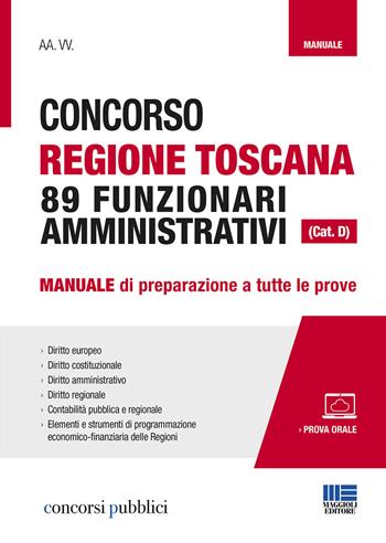 Concorso Regione Toscana 89 funzionari amministrativi (Cat. D). Manuale di preparazione a tutte le prove. Con Contenuto digitale per accesso online  - Libro Maggioli Editore 2020, Concorsi pubblici | Libraccio.it