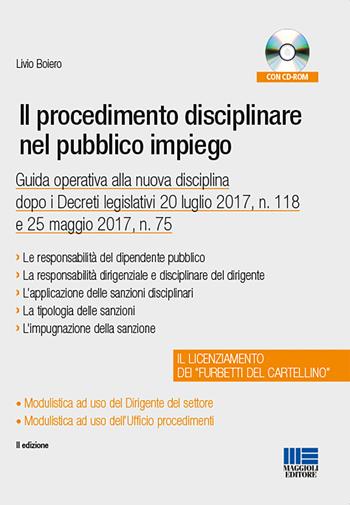 Il procedimento disciplinare nel pubblico impiego. Con CD-ROM - Livio Boiero - Libro Maggioli Editore 2017, Progetto ente locale | Libraccio.it