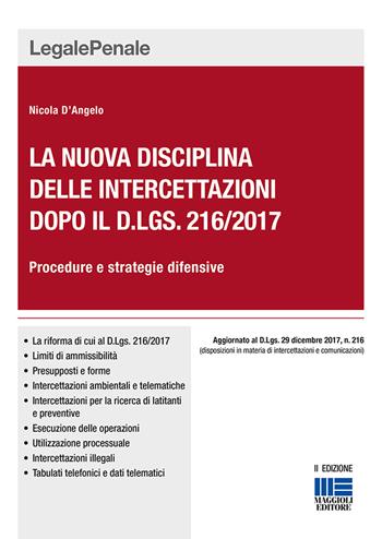 La nuova disciplina delle intercettazioni dopo il D.Lgs. 216/2017. Procedure e strategie difensive - Nicola D'Angelo - Libro Maggioli Editore 2018, Legale | Libraccio.it