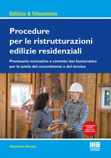 Procedure per le ristrutturazioni edilizie residenziali. Con aggiornamento online - Alessandro Mezzina - Libro Maggioli Editore 2017, Edilizia & urbanistica | Libraccio.it