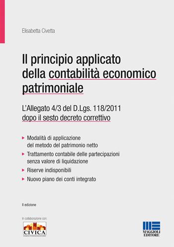 principio applicato della contabilità economico patrimoniale. L'allegato 4/3 del D.Lgs. 118/2011 dopo il sesto decreto correttivo - Elisabetta Civetta - Libro Maggioli Editore 2017, Progetto ente locale | Libraccio.it