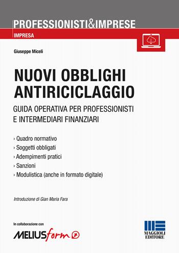 Nuovi obblighi antiriciclaggio. Guida operativa per professionisti e intermediari finanziari - Giuseppe Miceli - Libro Maggioli Editore 2017, Professionisti & Imprese | Libraccio.it