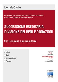 Successione ereditaria, divisione dei beni e donazioni - Cristina Cerrai, Stefania Ciocchetti, Patrizia La Vecchia - Libro Maggioli Editore 2017, Legale | Libraccio.it