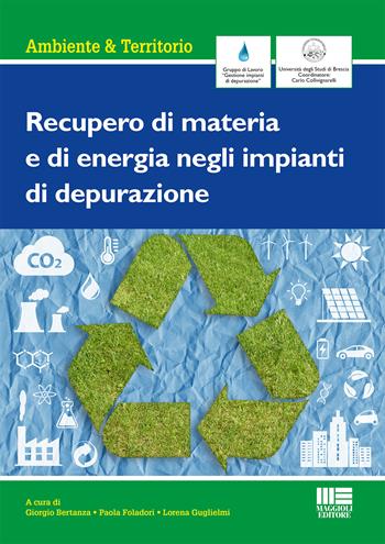 Recupero di materia e di energia negli impianti di depurazione  - Libro Maggioli Editore 2018, Ambiente territorio edilizia urbanistica | Libraccio.it