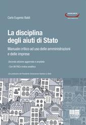 La disciplina degli aiuti di Stato. Manuale critico ad uso delle amministrazioni e delle imprese