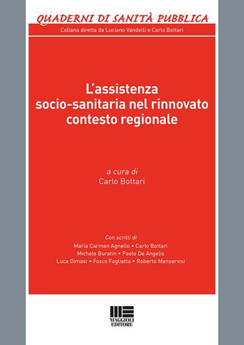 L' assistenza socio-sanitaria nel rinnovato contesto regionale  - Libro Maggioli Editore 2018, Quaderni di sanità pubblica | Libraccio.it