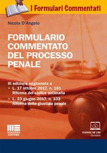 Formulario commentato del processo penale. Con CD-ROM - Nicola D'Angelo - Libro Maggioli Editore 2017, I formulari commentati | Libraccio.it