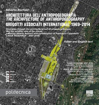 Architettura dell'antropogeografia-The architecture of anthropogeography. Gregotti Associati International 1969-2014. Ediz. bilingue - Alberto Aschieri - Libro Maggioli Editore 2018, Politecnica | Libraccio.it