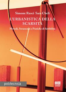 L'urbanistica della scarsità - Simone Rusci, Sara Cheli - Libro Maggioli Editore 2017, Politecnica | Libraccio.it
