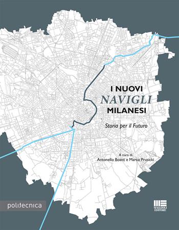 I nuovi Navigli Milanesi. Storia per il futuro  - Libro Maggioli Editore 2018, Politecnica | Libraccio.it