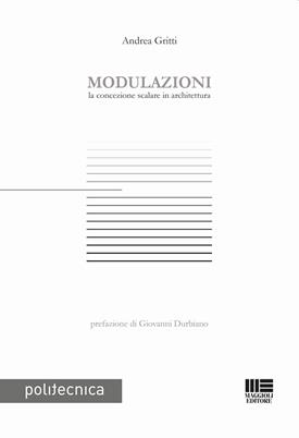 Modulazioni - Andrea Gritti - Libro Maggioli Editore 2018, Politecnica | Libraccio.it