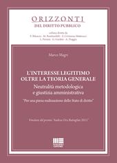 L' interesse legittimo oltre la teoria generale. Neutralità metodologica e giustizia amministrativa. «Per una piena realizzazione dello Stato di diritto»