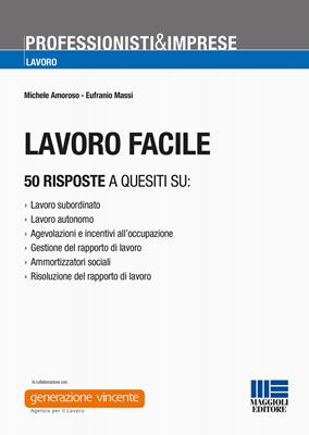 Lavoro facile - Michele Amoroso, Eufranio Massi - Libro Maggioli Editore 2017, Professionisti & Imprese | Libraccio.it