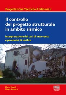 Il controllo del progetto strutturale in ambito sismico. Interpretazione dei casi di intervento e parametri di verifica - Marco Cagelli, Mauro Torquati - Libro Maggioli Editore 2017, Ambiente territorio edilizia urbanistica | Libraccio.it