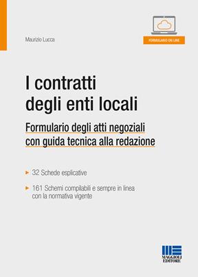 I contratti degli enti locali. Formulario degli atti negoziali con guida tecnica alla redazione - Maurizio Lucca - Libro Maggioli Editore 2018 | Libraccio.it