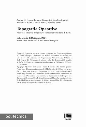 Topografie operative. Ricerche, letture e progetti per l'area metropolitana di Roma - Andrea Di Franco, Lorenzo Giacomini, Carolina Medici - Libro Maggioli Editore 2018, Politecnica | Libraccio.it