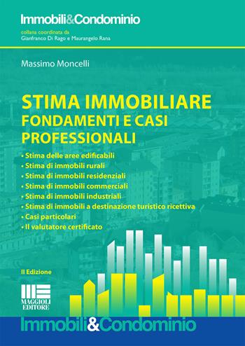 Stima immobiliare. Fondamenti e casi professionali - Massimo Moncelli - Libro Maggioli Editore 2018, Immobili & Condominio | Libraccio.it