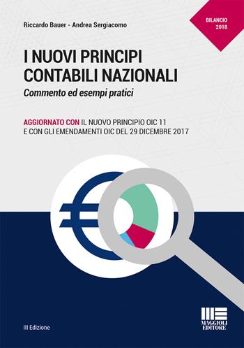 I nuovi principi contabili nazionali. Commento ed esempi pratici - Riccardo Bauer, Andrea Sergiacomo - Libro Maggioli Editore 2018, Professionisti & Imprese | Libraccio.it