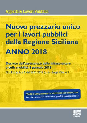 Nuovo prezzario unico regionale per i lavori pubblici della Regione Sicilia 2018  - Libro Maggioli Editore 2018, Appalti & lavori pubblici | Libraccio.it