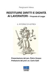 Restituire diritti e dignità ai lavoratori. Proposta di legge