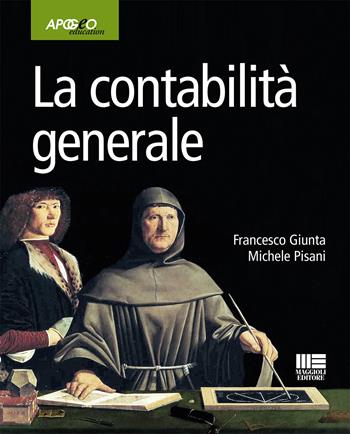 La contabilità generale - Francesco Giunta, Michele Pisani - Libro Maggioli Editore 2018, Apogeo education | Libraccio.it