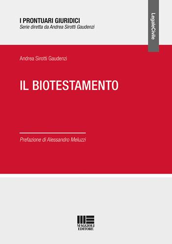 Il biotestamento - Andrea Sirotti Gaudenzi - Libro Maggioli Editore 2019, Legale | Libraccio.it