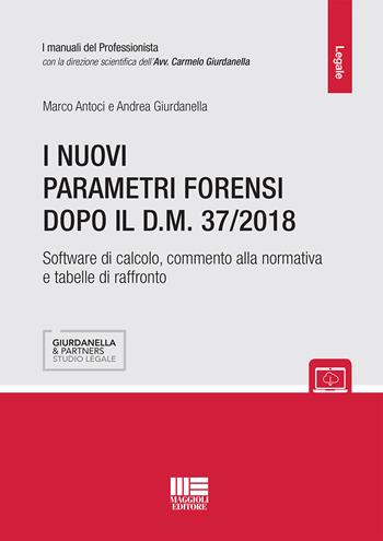 I nuovi parametri forensi dopo il D.M. 37/2018 - Andrea Giurdanella, Marco Antoci - Libro Maggioli Editore 2018, Legale | Libraccio.it