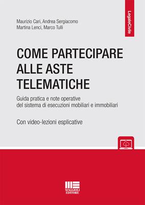 Come partecipare alle aste telematiche - Maurizio Cari, Andrea Sergiacomo, Marco Tulli - Libro Maggioli Editore 2018, Legale | Libraccio.it