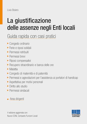 La giustificazione delle assenze negli enti locali. Guida rapida con casi pratici - Livio Boiero - Libro Maggioli Editore 2018 | Libraccio.it