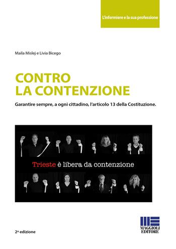 Contro la contenzione - Maila Mislej - Libro Maggioli Editore 2018, Sociale & sanità | Libraccio.it