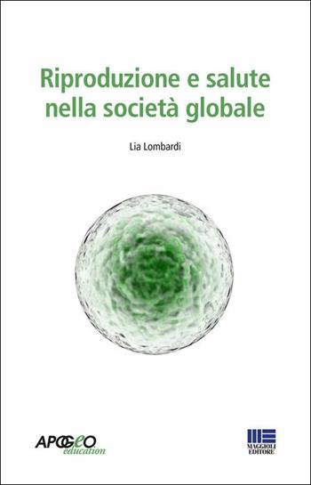 Riproduzione, salute, genere - Lia Lombardi - Libro Apogeo Education 2018 | Libraccio.it