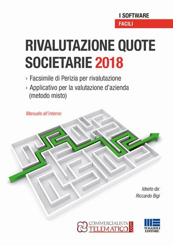 Rivalutazione quote societarie 2018 - Riccardo Bigi - Libro Maggioli Editore 2018, I facili | Libraccio.it