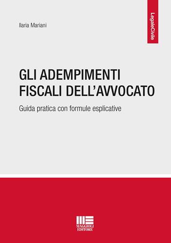 Gli adempimenti fiscali dell'avvocato - Ilaria Mariani - Libro Maggioli Editore 2018, Legale | Libraccio.it