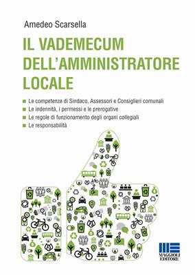 Il vademecum dell'amministratore locale - Amedeo Scarsella - Libro Maggioli Editore 2018, PEL. Amministrazione management | Libraccio.it