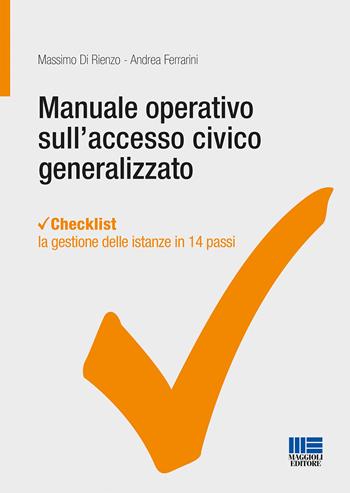 Manuale operativo sull'accesso civico generalizzato - Massimo Di Rienzo, Andrea Ferrarini - Libro Maggioli Editore 2018, Progetto ente locale | Libraccio.it