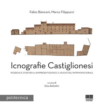 Icnografie castiglionesi - Fabio Bianconi, Marco Filippucci - Libro Maggioli Editore 2018, Politecnica | Libraccio.it