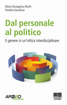 Dal personale al politico - Maria Giuseppina Pacilli, Fiorella Giacalone - Libro Maggioli Editore 2018, Apogeo education | Libraccio.it