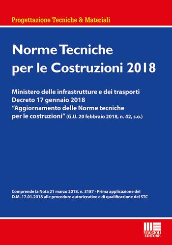 Norme tecniche per le costruzioni 2018  - Libro Maggioli Editore 2018, Ambiente territorio edilizia urbanistica | Libraccio.it