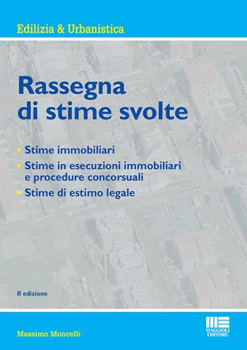 Rassegna di stime svolte - Massimo Moncelli - Libro Maggioli Editore 2019, Ambiente territorio edilizia urbanistica | Libraccio.it