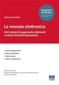La moneta elettronica - Stefano Comellini - Libro Maggioli Editore 2018, Soluzioni di diritto | Libraccio.it
