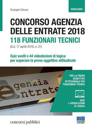 Concorso Agenzia delle entrate. 118 funzionari tecnici. Con DVD video - Giuseppe Cotruvo - Libro Maggioli Editore 2018 | Libraccio.it