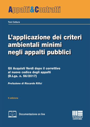 L' applicazione dei criteri ambientali minimi negli appalti pubblici - Toni Cellura - Libro Maggioli Editore 2018, Appalti & Contratti | Libraccio.it