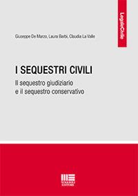 I sequestri civili - Giuseppe De Marzo, Laura Barbi, Claudia La Valle - Libro Maggioli Editore 2018, Legale | Libraccio.it