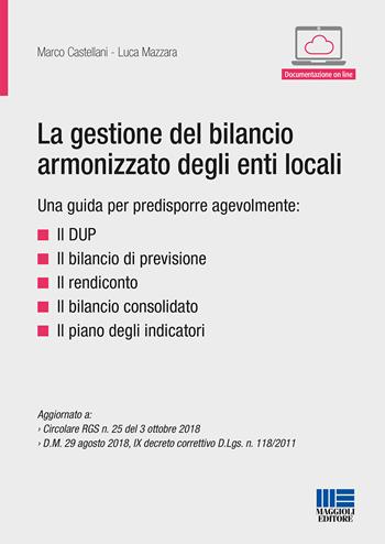 La gestione del bilancio armonizzato degli enti locali - Marco Catellani, Luca Mazzara - Libro Maggioli Editore 2018, Progetto ente locale | Libraccio.it