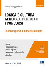 Logica e cultura generale per tutti i concorsi. Teoria e quesiti a risposta multipla