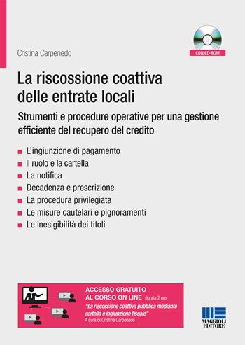 La riscossione coattiva delle entrate locali: strumenti e procedure. Le notifiche, l'ingiunzione di pagamento, la cartella di pagamento - Cristina Carpenedo - Libro Maggioli Editore 2018, Progetto ente locale | Libraccio.it