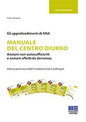 Manuale del centro diurno. Anziani non autosufficienti e anziani affetti da demenza